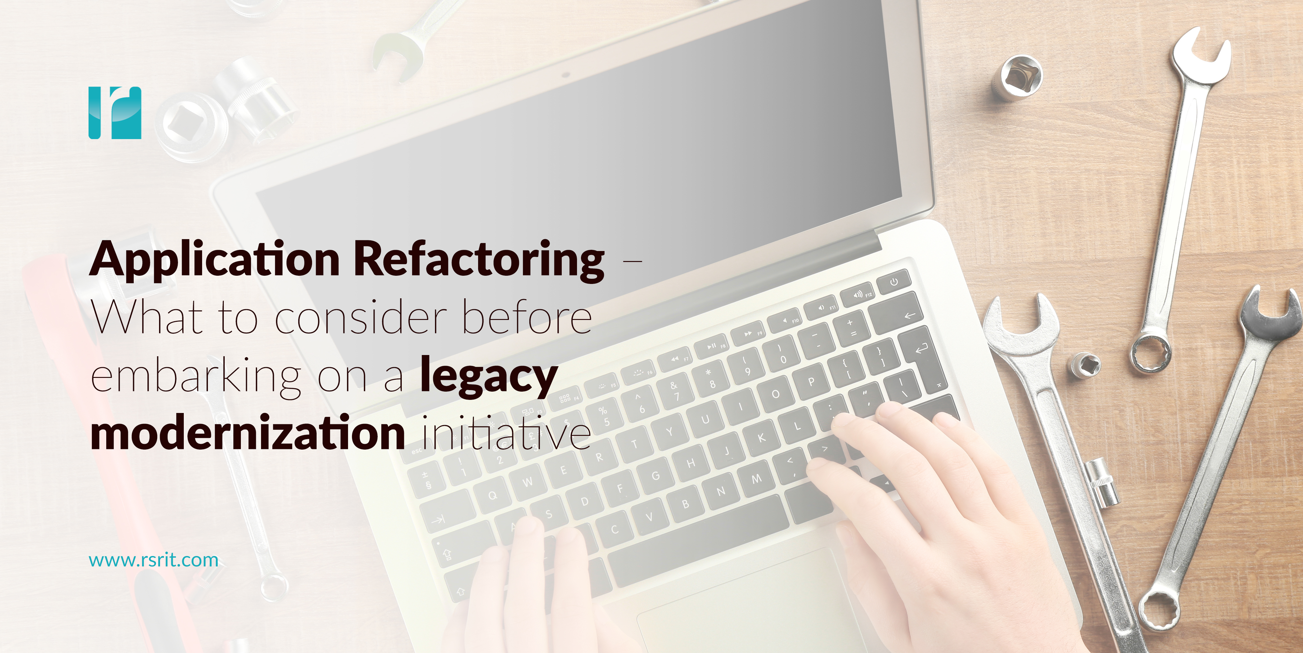 Application Refactoring – What to consider before embarking on a legacy modernization initiative