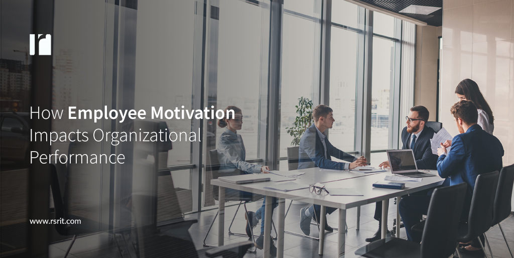 How Employee Motivation Impacts Organizational Performance