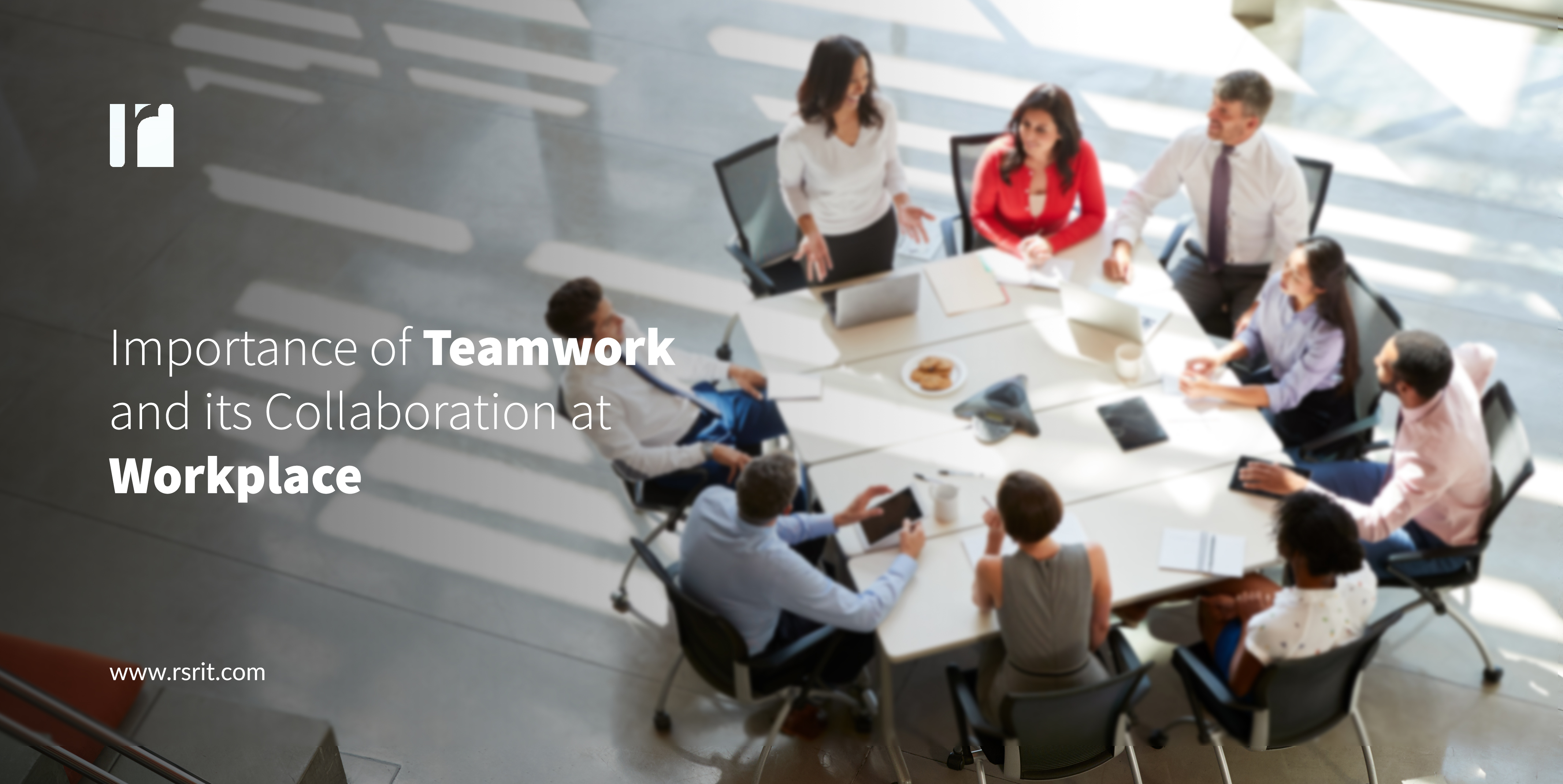 Importance of Teamwork and its Collaboration at Workplace