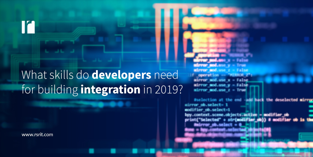 What skills do developers need for building integration in 2019?