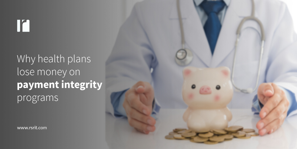 Why health plans lose money on payment integrity programs