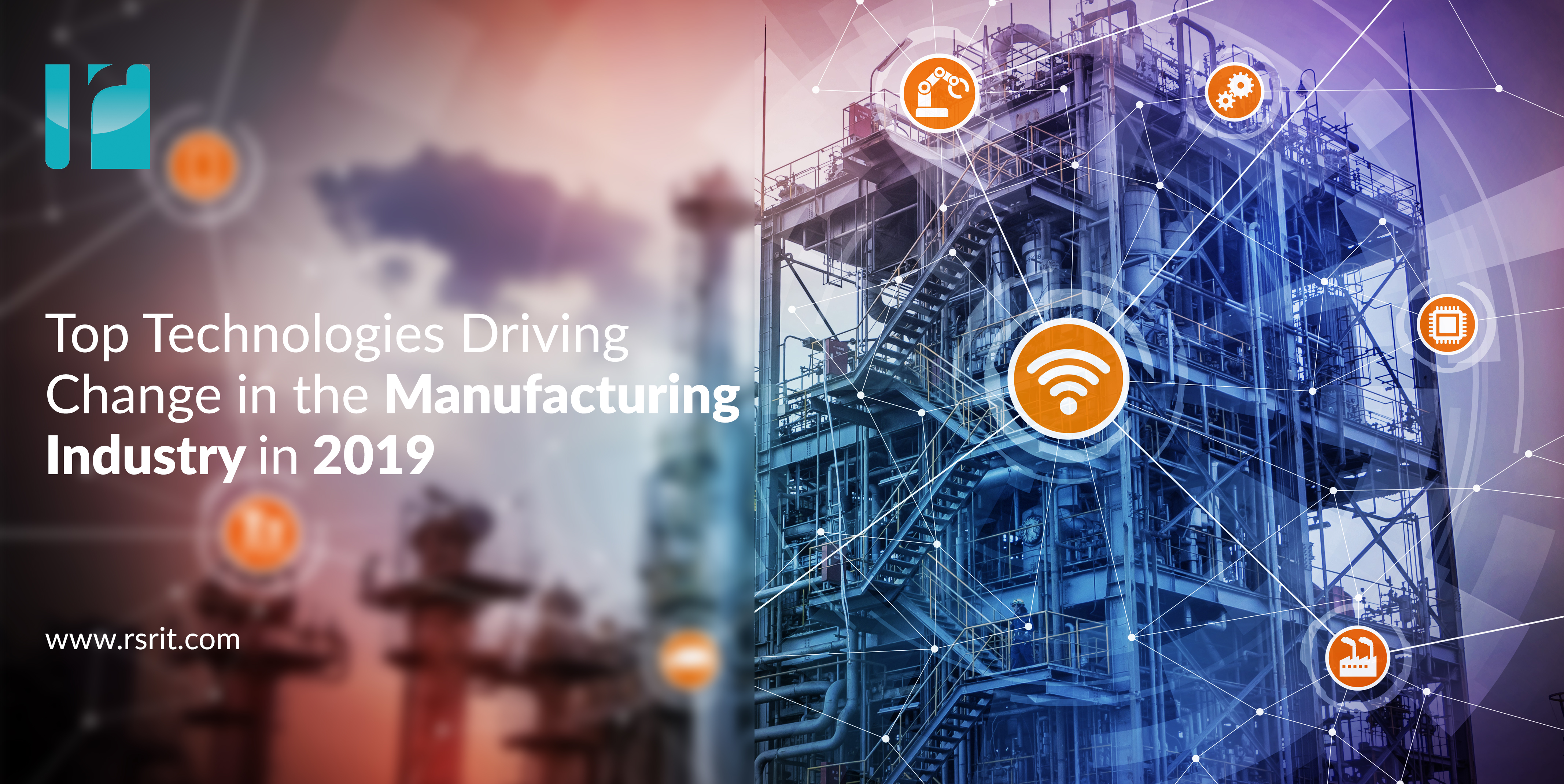 Top Technologies Driving Change in the Manufacturing Industry in 2019